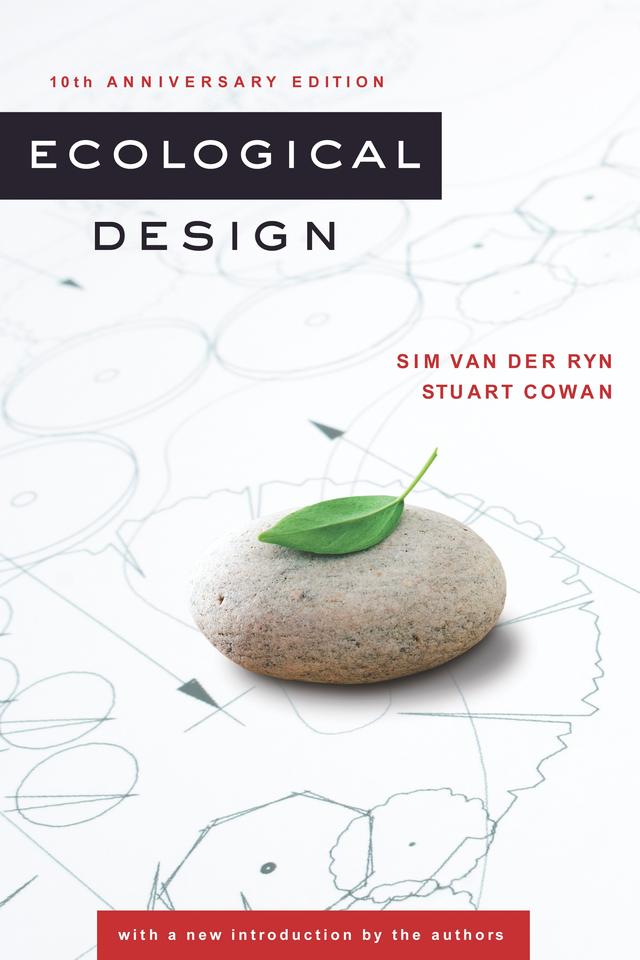 Ecological Design, Tenth Anniversary Edition by Sim Van der Ryn, Stuart Cowan