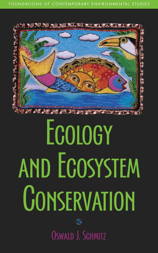 Ecology and Ecosystem Conservation by Oswald J. Schmitz