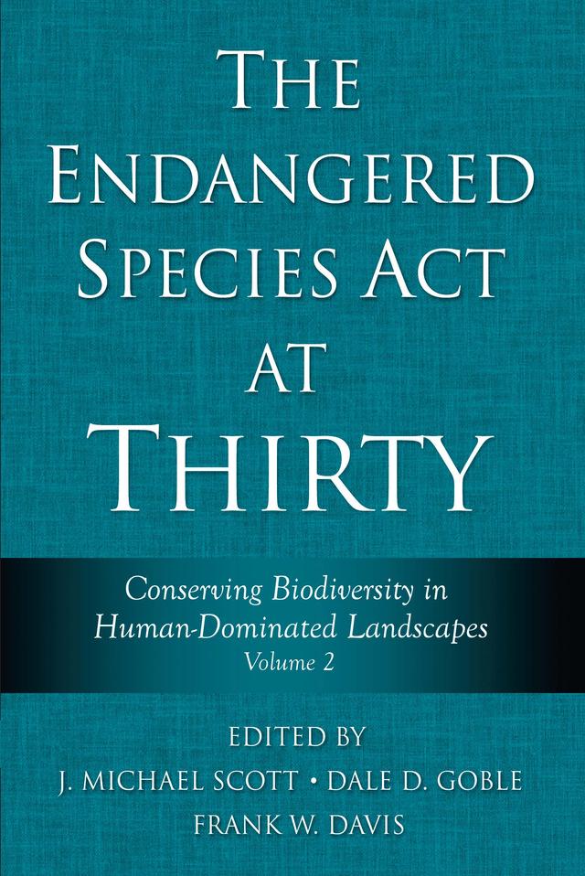 The Endangered Species Act at Thirty by Dale D. Goble, Frank W. Davis, J. Michael Scott