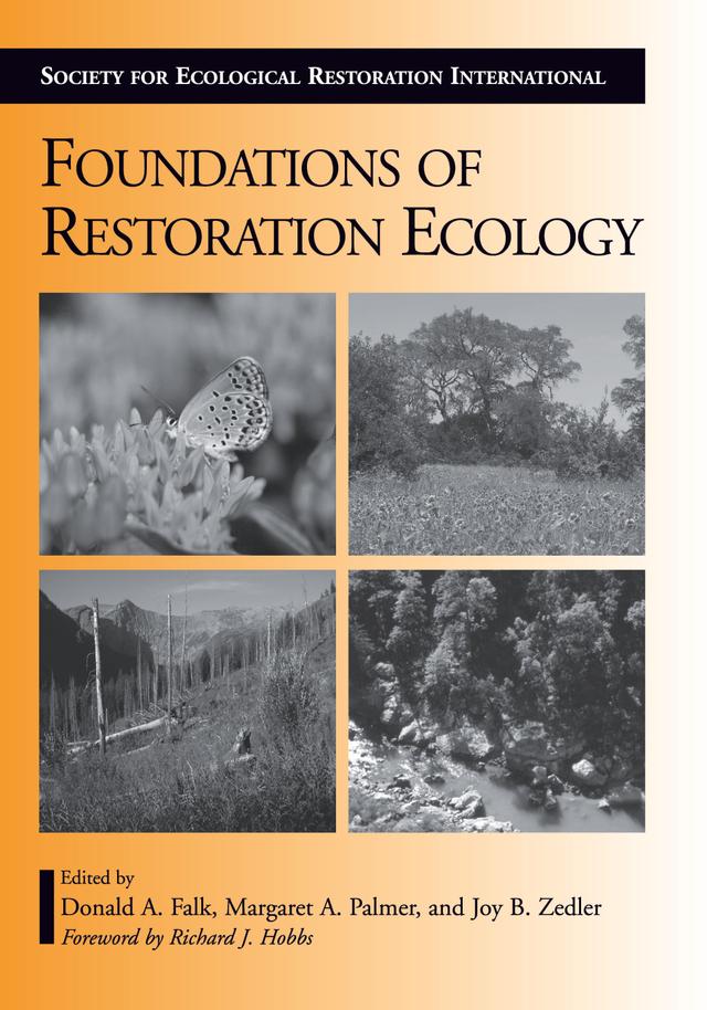 Foundations of Restoration Ecology by Donald A. Falk, Joy B. Zedler, Margaret A. Palmer, Richard J. Hobbs