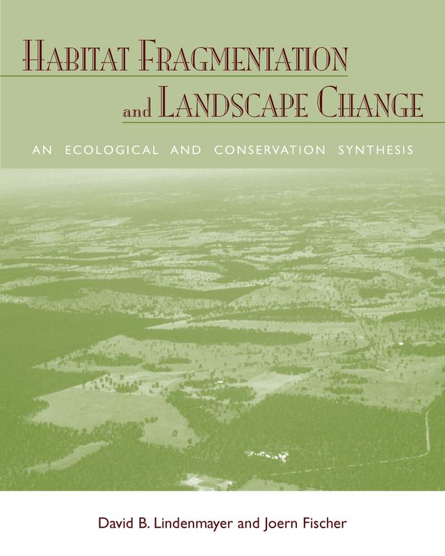 Habitat Fragmentation and Landscape Change by David B. Lindenmayer, Joern Fischer