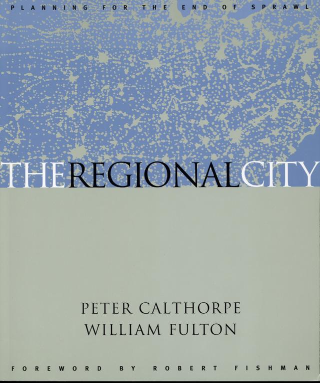 The Regional City by Peter Calthorpe, William Fulton