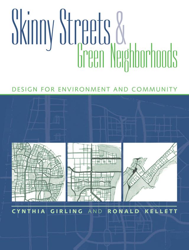 Skinny Streets and Green Neighborhoods by Cynthia Girling, Ronald Kellett