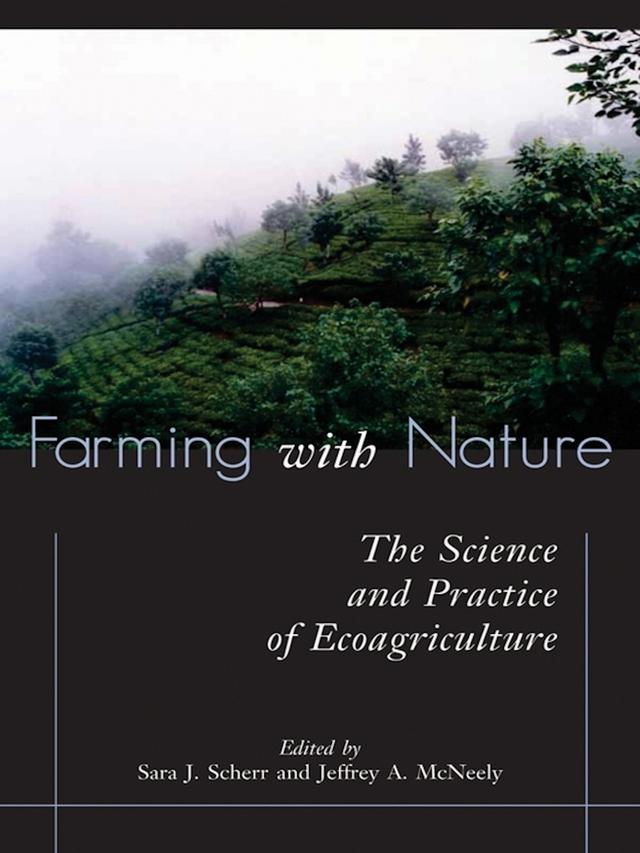 Farming with Nature by Jeffrey A. McNeely, Sara J. Scherr