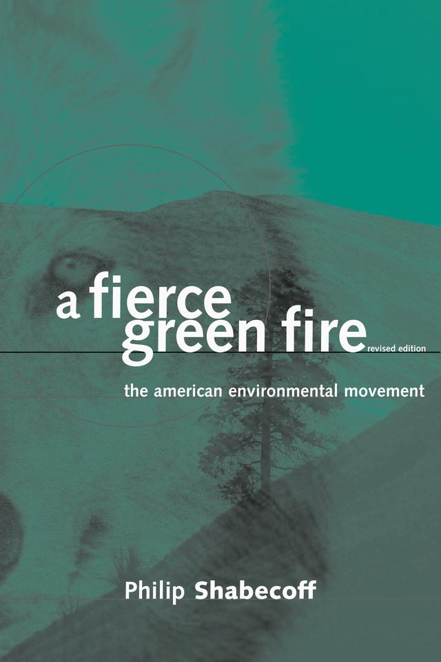 A Fierce Green Fire by Philip Shabecoff