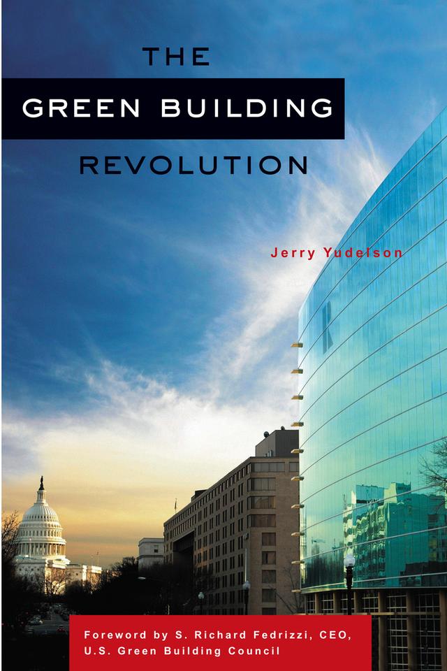 The Green Building Revolution by Jerry Yudelson, S. Richard Fedrizzi