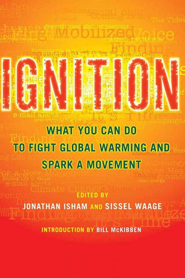 Ignition by Aditya Nochur, Barry Rabe, Ben Gore, Bill McKibben, Bill Shutkin, Bob Doppelt, Bob Musil, Christopher McGregory Klyza, David J. Sousa, Eban Goodstein, Eileen Claussen, Harriet Bulkeley, Jared Duval, John Passacantando, Jonathan Isham, Julian Agyeman, Julia West, Kenton de Kirby, Mary Lou Finley, Michael Shellenberger, Nathan Wyeth, Pamela Morgan, Rebecca Gould, Sissel Waage, Susanne Moser, Ted Nordhaus, William Chaloupka