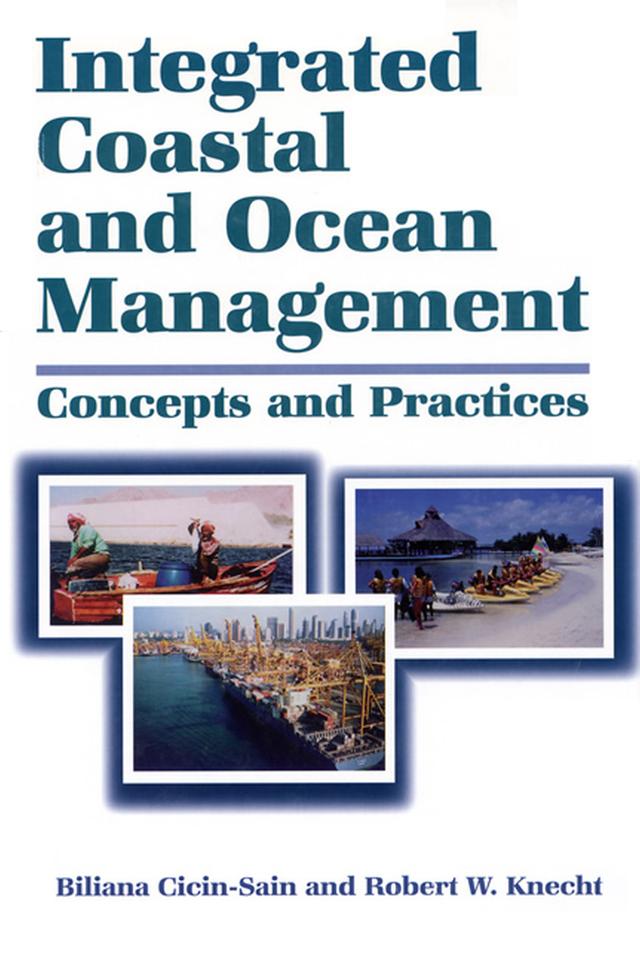 Integrated Coastal and Ocean Management by Biliana Cicin-Sain, Gunnar Kullenberg, Robert Knecht