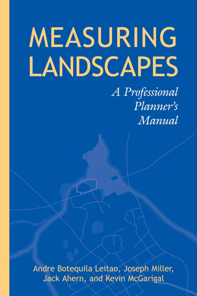 Measuring Landscapes by Andre Botequilha Leitao, Jack Ahern, Joseph Miller, Kevin McGarigal
