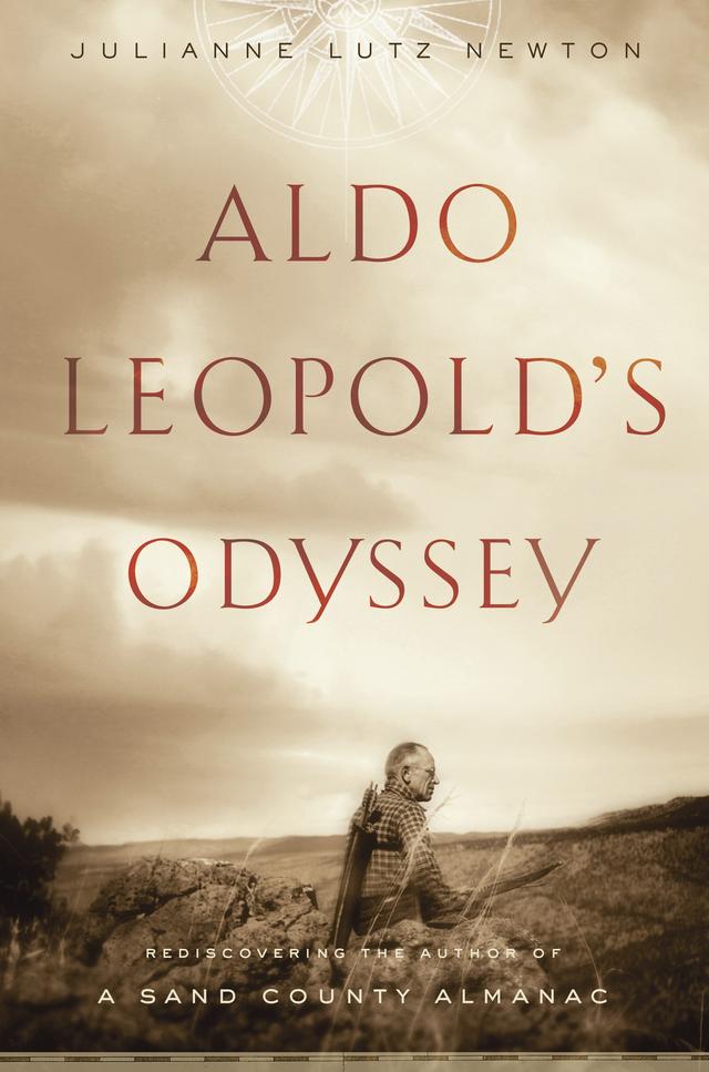 Aldo Leopold's Odyssey by Julianne Lutz Warren