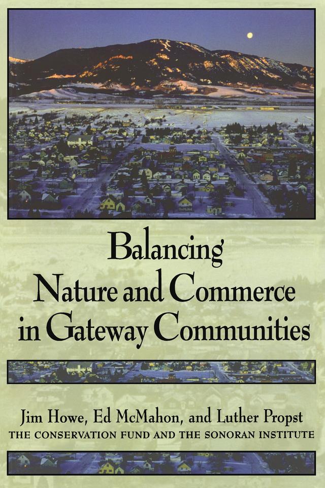 Balancing Nature and Commerce in Gateway Communities by Edward T. McMahon, Jim Howe, Luther Propst