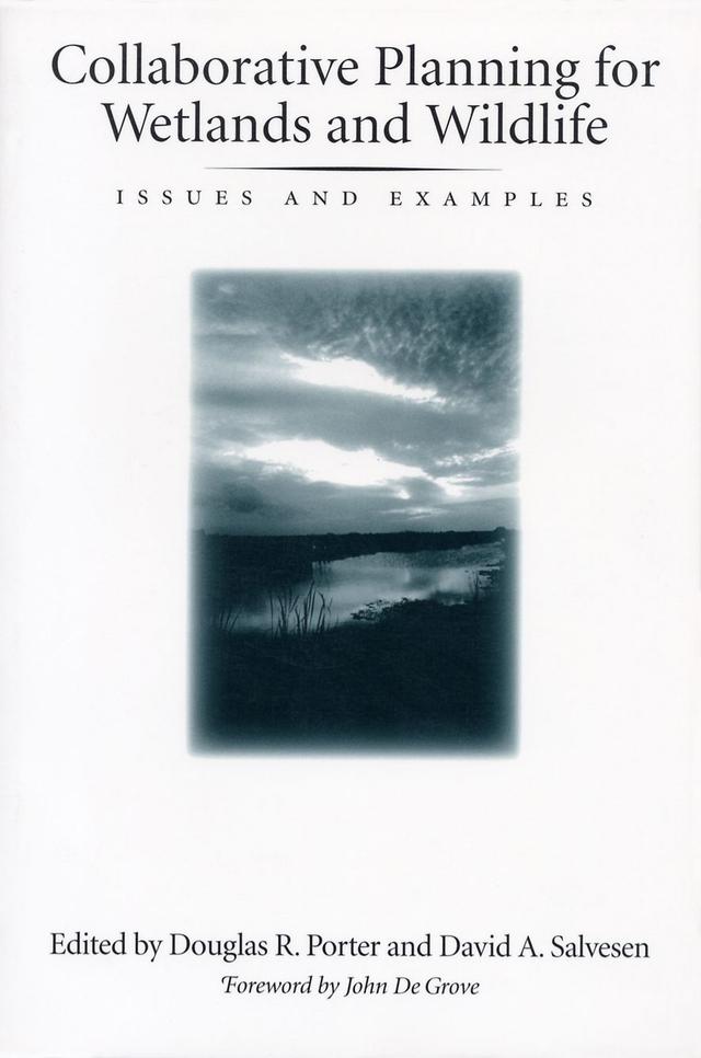 Collaborative Planning for Wetlands and Wildlife by Barbara McCabe, David Braun, David Salvesen, Douglas R. Porter, Ed Finder, James Fries, John De Grove, Kathleen Shea Abrams, Leah Haygood, Lindell L. Marsh, Mark B. Adams, Mary Jean Matthews, Timothy Beatley