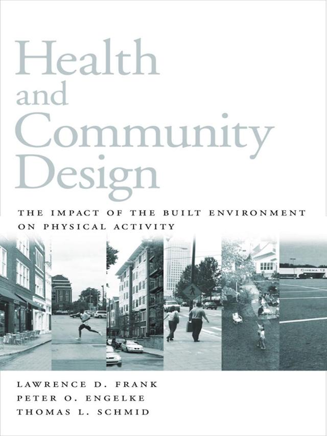 Health and Community Design by Lawrence Frank, Peter Engelke, Thomas Schmid