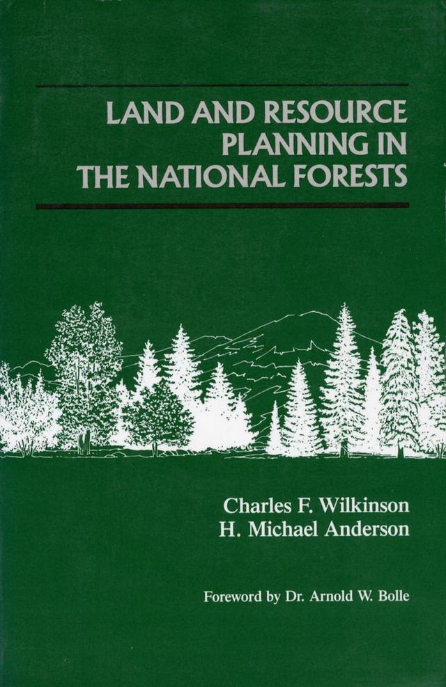 Land and Resource Planning in the National Forests by Charles F. Wilkinson