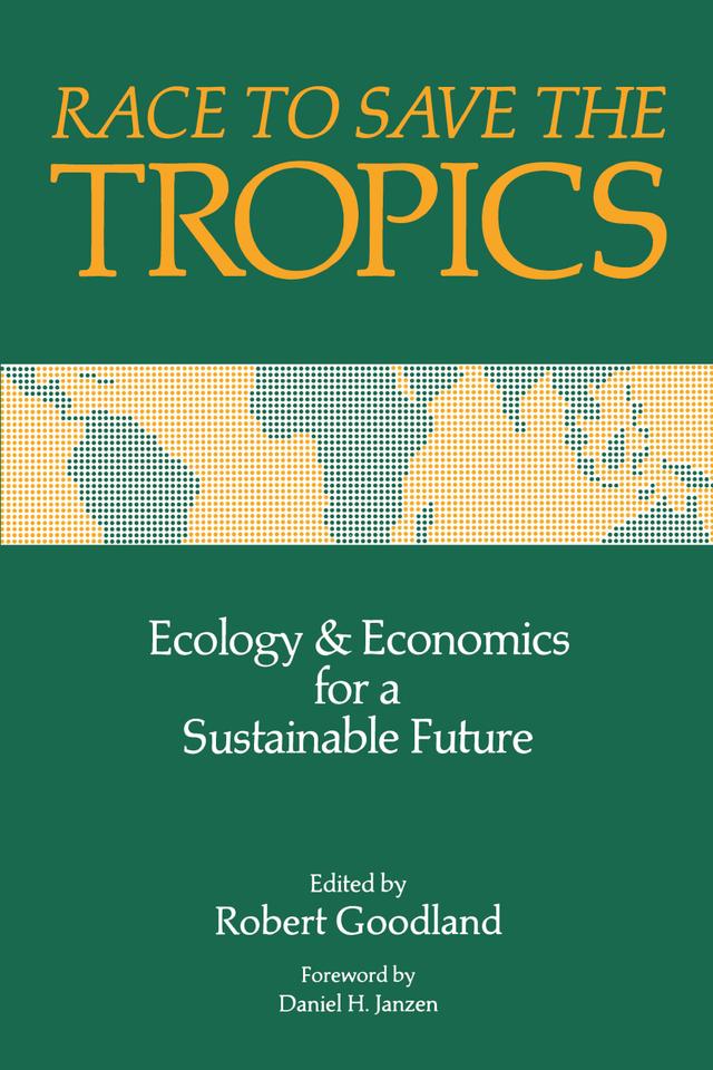 Race to Save the Tropics by Dan Janzen, Robert Goodland