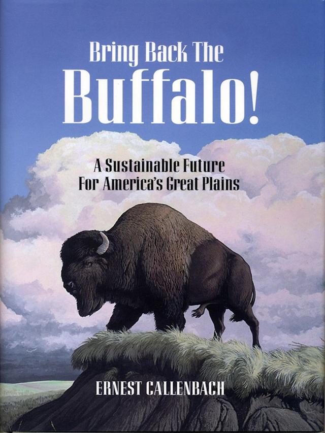Bring Back the Buffalo! by Ernest Callenbach, Hans Callenbach