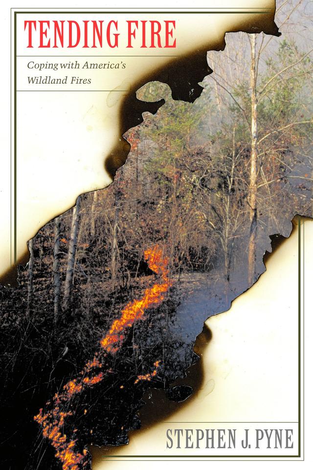 Tending Fire by Stephen Pyne