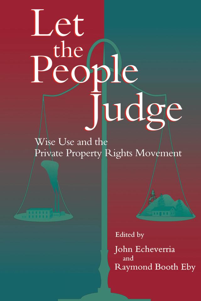 Let the People Judge by Beth Parke, Beverly Reece, Carl Safina, Dana Larsen, Donald Connors, Don Judge, Douglass North, Eve Pell, Florence Williams, Grant Ferrier, Henry Carey, Holmes Rolston, Jack Archer, Janet Ellis, Jim Bernfield, John Echeverria, Jon Roush, Linda Trocki, Mary Ann Glendon, Meri Loeks, Michael Bliss, Neil Hamilton, Philip Brick, Randall Snodgrass, Ray Eby, Robert Ekey, Robert Woodmansee, Roy Morgan, Sharon Dennis, Suzanne Iudicello, Tarso Ramos, Teresa Erickson, Thomas Eisner, Thomas Michael Power, Tom H. Watkins, William Riebsame