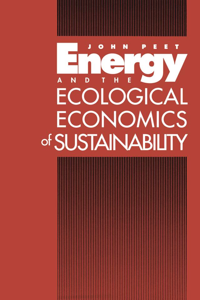 Energy and the Ecological Economics of Sustainability by John Peet