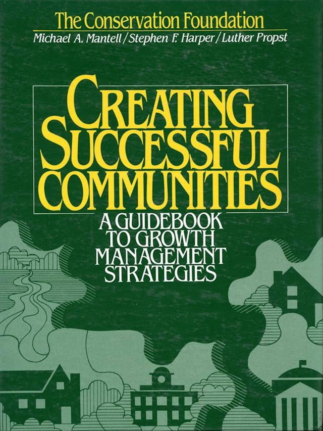 Creating Successful Communities by Luther Propst, Michael Mantell, Stephen F. Harper