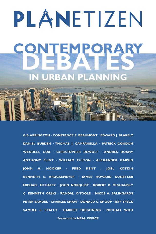 Planetizen's Contemporary Debates in Urban Planning by Abhijeet Chavan, Christian Peralta, Christopher Steins