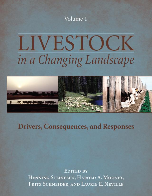 Livestock in a Changing Landscape, Volume 1 by Fritz Schneider, Harold A. Mooney, Henning Steinfeld, Laurie E. Neville