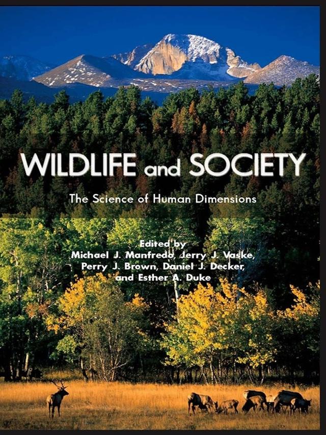 Wildlife and Society by Daniel J. Decker, Esther A. Duke, Jerry J. Vaske, Michael J. Manfredo, Perry J. Brown