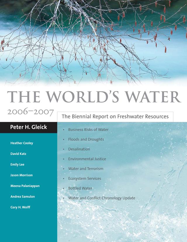 The World's Water 2006-2007 by Andrea Samulon, David Katz, Emily Lee, Gary H. Wolff, Heather Cooley, Jason Morrison, Meena Palaniappan, Peter H. Gleick