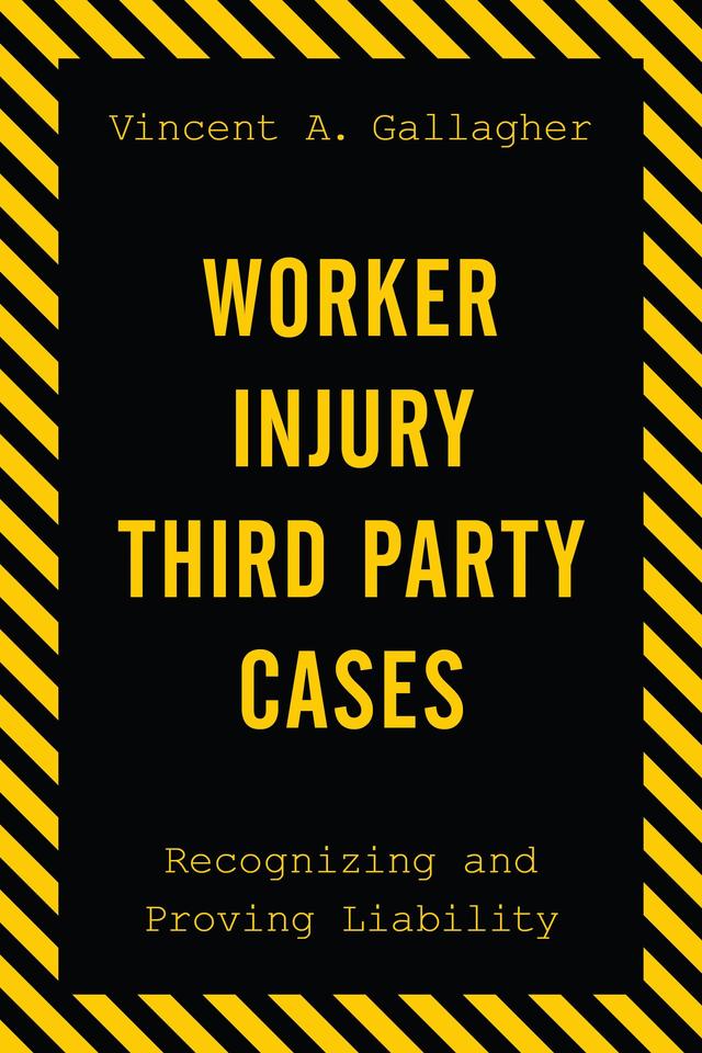 Worker Injury Third Party Cases by Vincent A. Gallagher