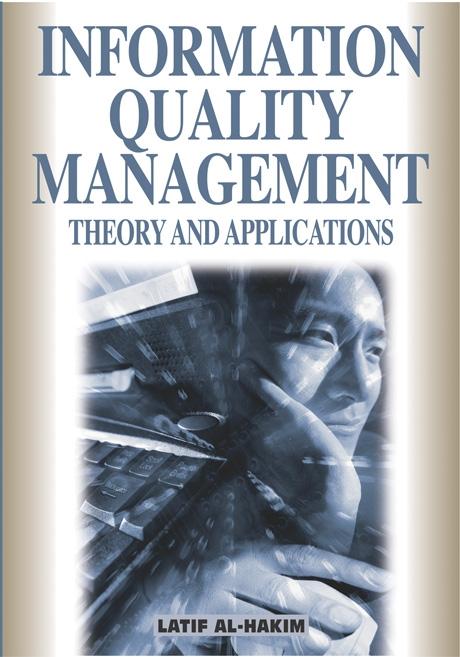 Information Quality Management: Theory and Applications by Latif Al-Hakim