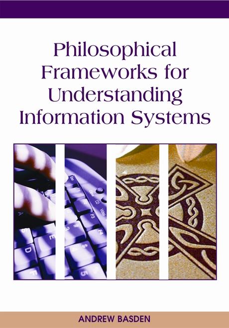 Philosophical Frameworks for Understanding Information Systems