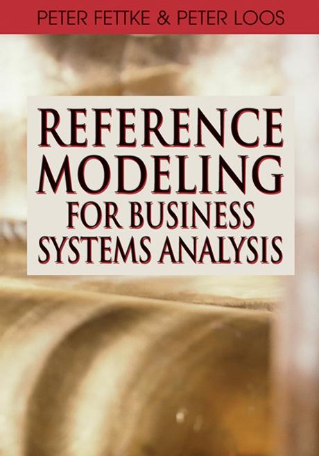 Reference Modeling for Business Systems Analysis by Peter Fettke, Peter Loos
