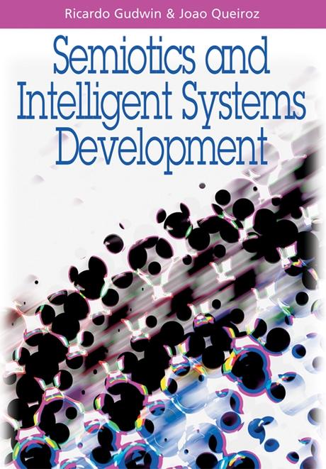 Semiotics and Intelligent Systems Development by João Queiroz, Ricardo Gudwin