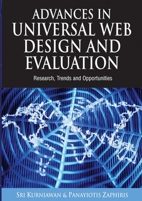 Advances in Universal Web Design and Evaluation: Research, Trends and Opportunities by Panayiotis Zaphiris, Sri Kurniawan