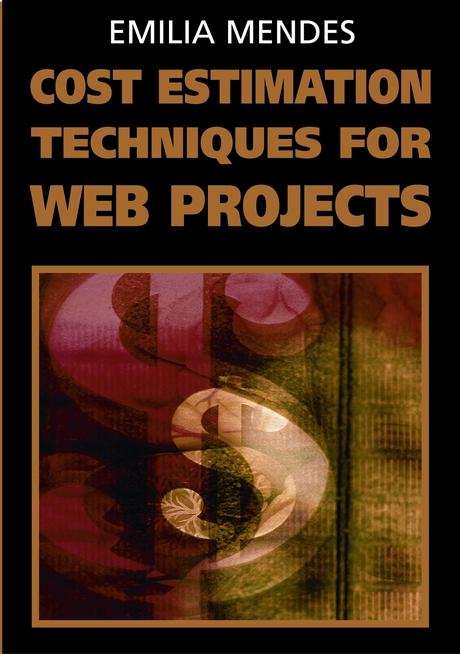 Cost Estimation Techniques for Web Projects by Emilia Mendes