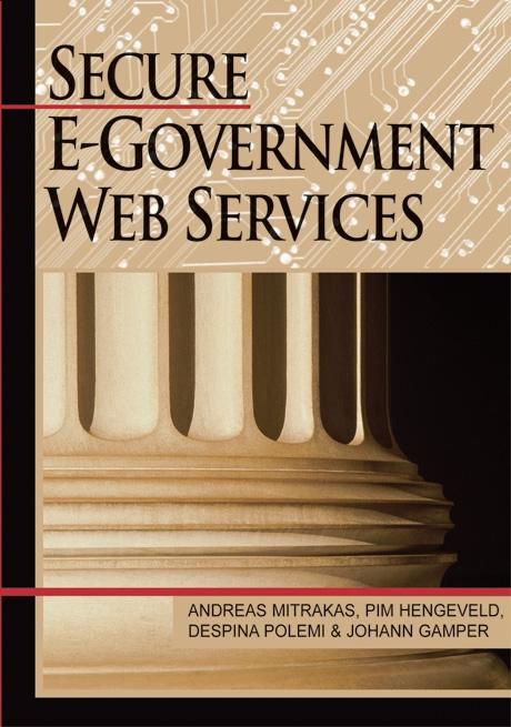 Secure E-Government Web Services by Andreas Mitrakas, Despina Polemi, Johann Gamper, Pim Hengeveld