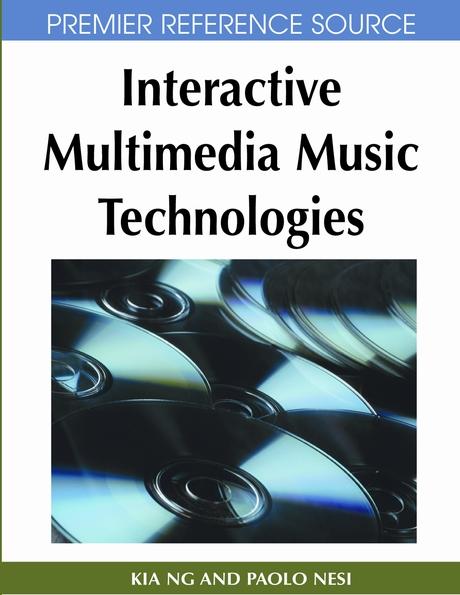 Interactive Multimedia Music Technologies by Kia Ng, Paolo Nesi