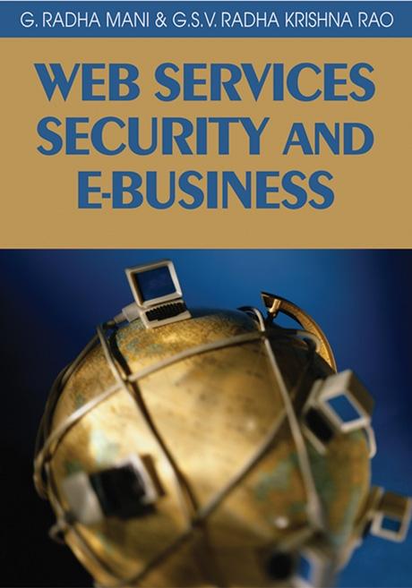 Web Services Security and E-Business by G. Radhamani, G.  S.V. Radha Krishna Rao