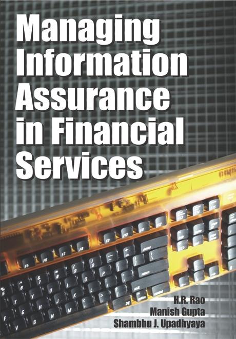 Managing Information Assurance in Financial Services by H.R. Rao, Manish Gupta, Shambhu J. Upadhyaya