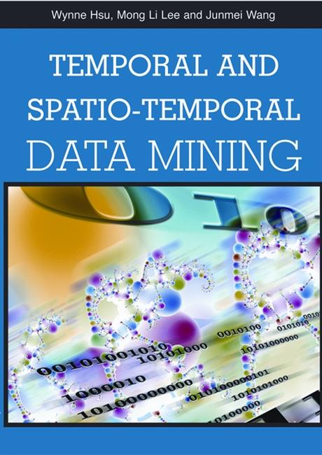 Temporal and Spatio-Temporal Data Mining by Junmei Wang, Mong Li Lee, Wynne Hsu