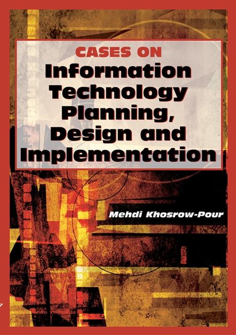 Cases on Information Technology Planning, Design and Implementation by Mehdi Khosrow-Pour, D.B.A.