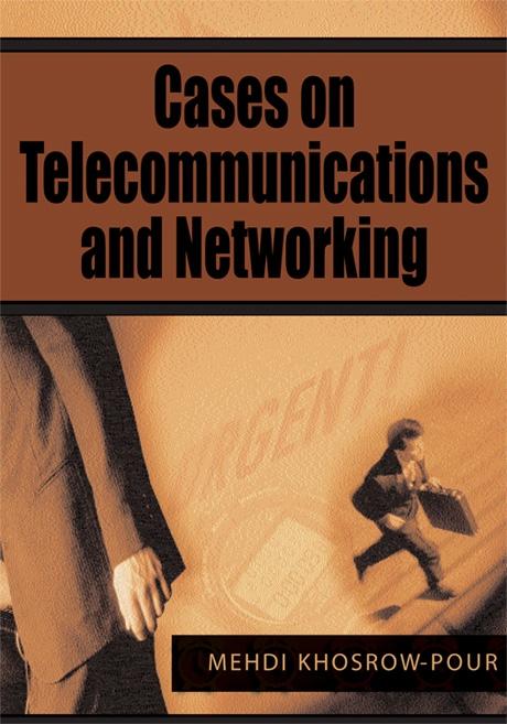 Cases on Telecommunications and Networking by Mehdi Khosrow-Pour, D.B.A.