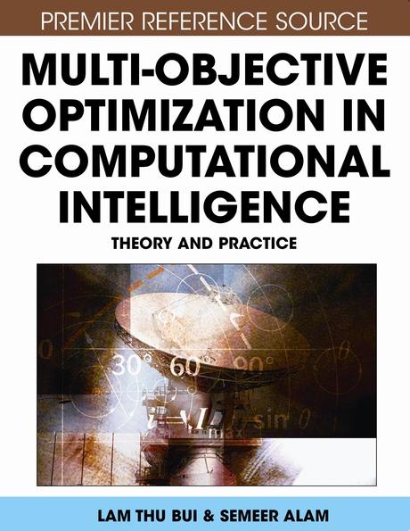 Multi-Objective Optimization in Computational Intelligence: Theory and Practice by Lam Thu Bui, Sameer Alam