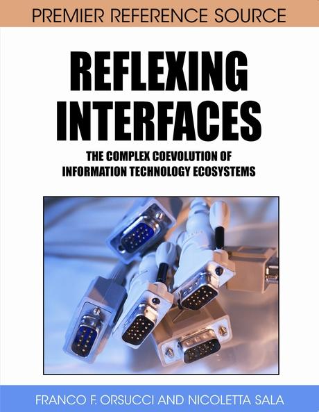 Reflexing Interfaces: The Complex Coevolution of Information Technology Ecosystems by Franco F. Orsucci, Nicoletta Sala