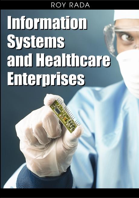 Information Systems and Healthcare Enterprises by Roy Rada