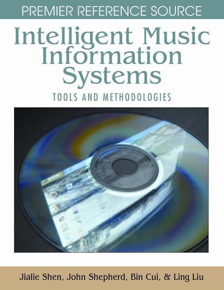 Intelligent Music Information Systems: Tools and Methodologies by Bin Cui, Jialie Shen, John Shepherd, Ling Liu