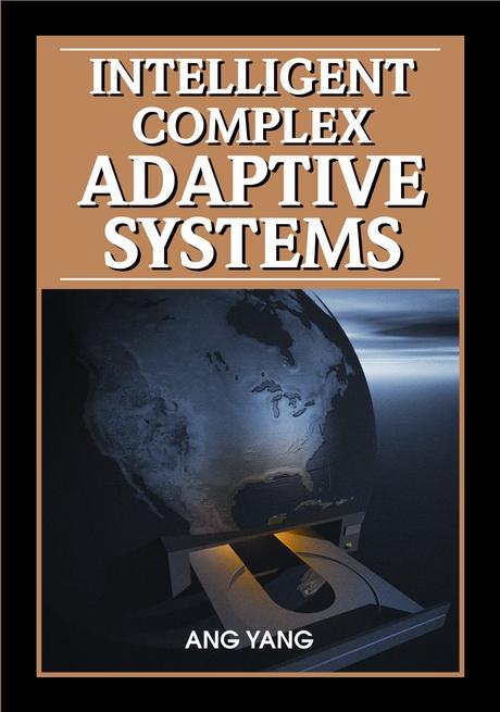 Intelligent Complex Adaptive Systems by Ang Yang, Yin Shan