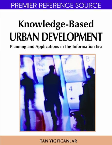 Knowledge-Based Urban Development: Planning and Applications in the Information Era by Koray Velibeyoglu, Scott Baum, Tan Yigitcanlar