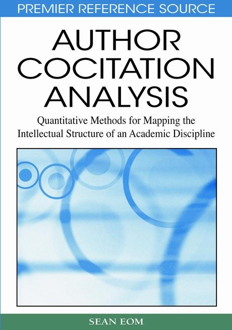 Author Cocitation Analysis: Quantitative Methods for Mapping the Intellectual Structure of an Academic Discipline