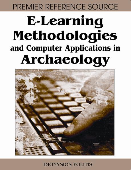 E-Learning Methodologies and Computer Applications in Archaeology by Dionysios Politis